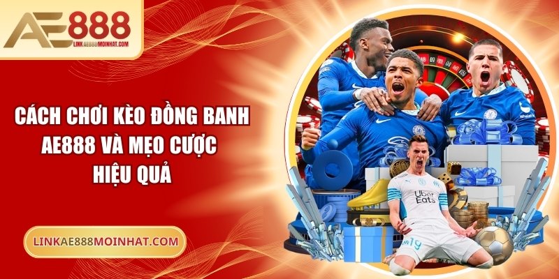 Cách chơi kèo đồng banh
